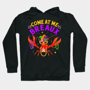 Come At Me Breaux  Beads  Mardi Gras Hoodie